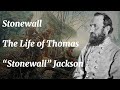 Stonewall The Life Of Thomas Jackson