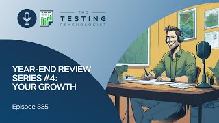 335. Year-End Review Series #4: Your Growth