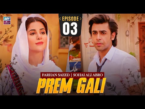 Prem Gali Episode 3 | Farhan Saeed | Sohai Ali Abro | ARY Zindagi Drama