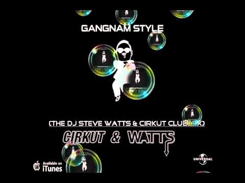 PSY- Gangnam Style (The DJ Steve Watts & Cirkut Clubmix)