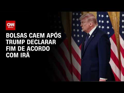 Bolsas caem após Trump declarar fim de acordo com Irã | CNN MERCADO