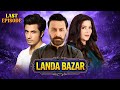 Khalil Ur Rehman Qamar S Ft Babar Ali Landa Bazar Drama Serial Last Episode