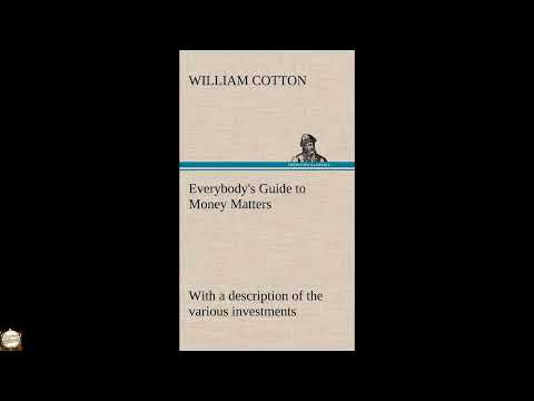 Everybody's Guide to Money Matters: with a description of the various investments c by William Cotton — free full audiobook