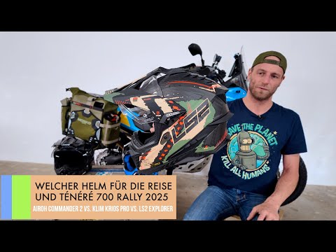 Airoh Commander 2 vs. Klim Krios Pro vs. LS2 Explorer. Mein Reisehelm für die TÉNÉRÉ 700 RALLY 2025.