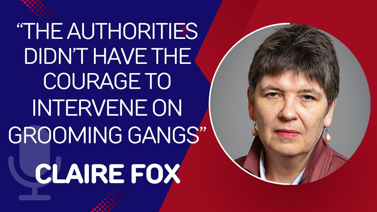 #7 Claire Fox: The Grooming Gang Scandal: A Breakthrough Moment