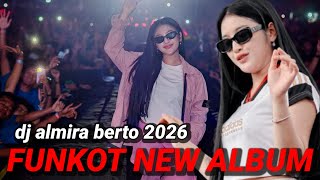 Download lagu MAXTAPE FUNKOT || NEW ALBUM 2026 DJ ALMIRA BERTO mp3