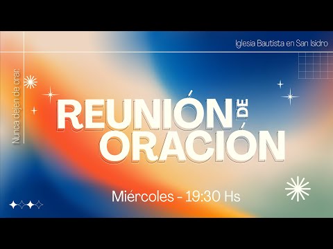 REUNIÓN DE ORACIÓN - 24 de Abril de 2024