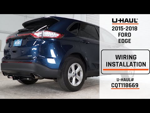 2015-2018 Ford Edge | U-Haul Trailer Wiring Installation