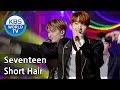 Seventeen - Short Hair | 세븐틴 - 단발머리 [Immortal Songs 2 ENG/2018.05.19]