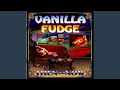 I Want It That Way - Vanilla Fudge - Topic I Want It That Way
