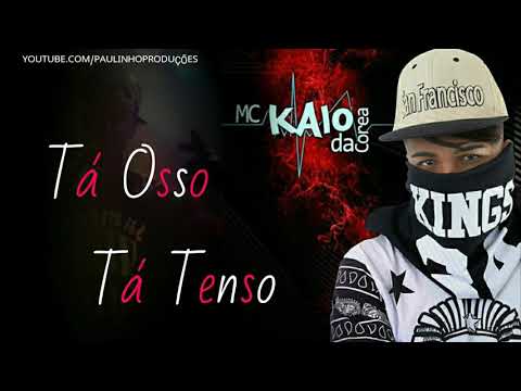 MC KAIO DA COREA - TA OSSO TA TENSO (ÁUDIO OFICIAL)