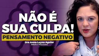 DIFICULDADE COM PENSAMENTOS NEGATIVOS | Dra Anna Luyza Aguiar