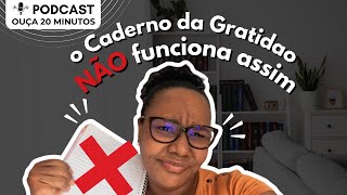 É por isso que o caderno da gratidão não funciona pra você!