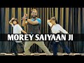 Morey Saiyaan Ji DANCE VIDEO : Maninder Buttar |Jasmin Bhasin |Jaani | BPraak |New Punjabi Song 2022