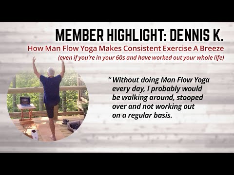 How Man Flow Yoga Makes Consistent Exercise A Breeze – Even if you’re in your 60s and have worked out your whole life (Member Highlight: Dennis K.)