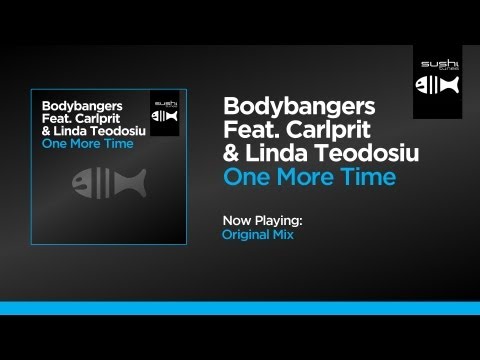 Bodybangers Feat. Carlprit & Linda Teodosiu - One More Time (Original Mix)