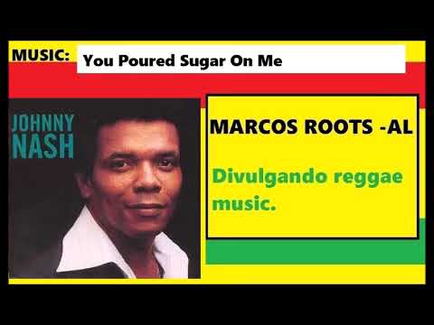 DIVULGANDO: Johnny Nash - You Poured Sugar On Me / MARCOS ROOTS - AL