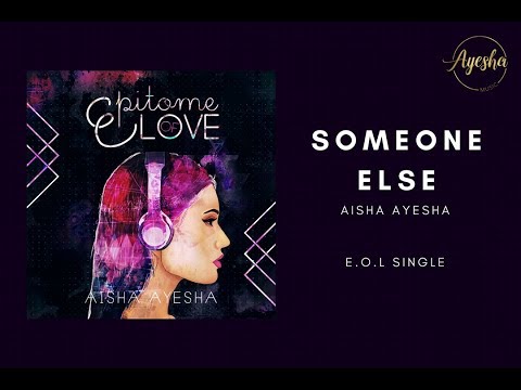 Someone Else - Aisha Ayesha (Original)
