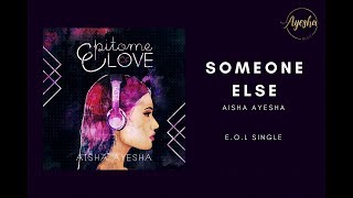 Someone Else - Aisha Ayesha (Original)