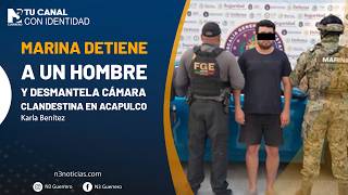 Marina detiene a un hombre y desmantela cámara clandestina en Acapulco