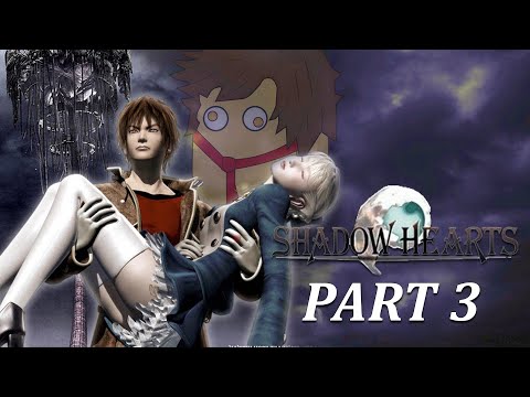 Shadow Hearts | Part 3