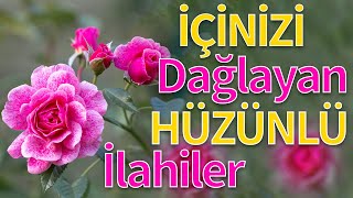 Hüzünlü İlahiler / Bu İlahiler Sizi Sakinleştirecek / en güzel 2022 ilahileri dinle