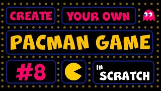 Create Your Own Pacman Game In Scratch - Part 8