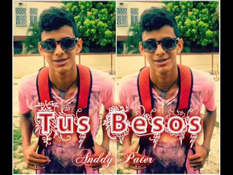 Tus Besos  - Anddy Pater - Andres Paternostro