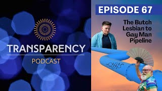 EP67 - The Butch Lesbian to Gay Man Pipeline