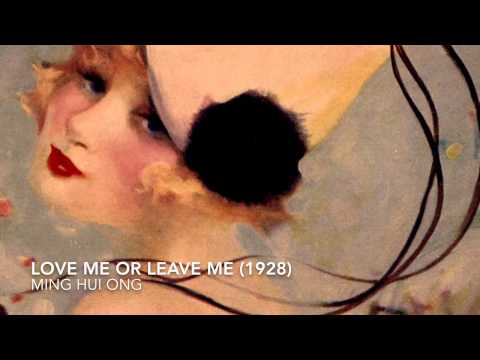 Ming Hui Ong - Love Me Or Leave Me (1928)