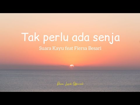 Tak perlu ada senja-Suara Kayu feat Fiersa Besai || Lirik #fiersabesari #suarakayu #beranda