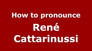 How to pronounce René Cattarinussi