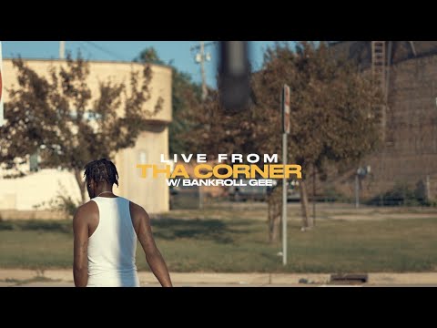 Live From Tha Corner w/ Bankroll Gee