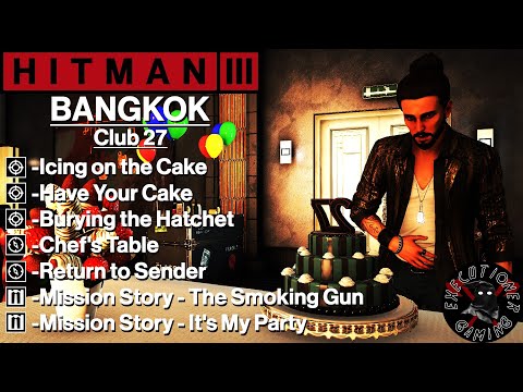 Hitman 3: Bangkok - Club 27 - Have Your Cake, Icing on the Cake, Burying the Hatchet