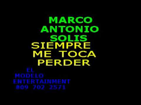 MARCO ANTONIO SOLIS   SIEMPRE ME TOCA PERDER   KARAOKE DEMO