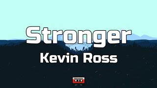 Kevin Ross - Stronger (Lyrics)