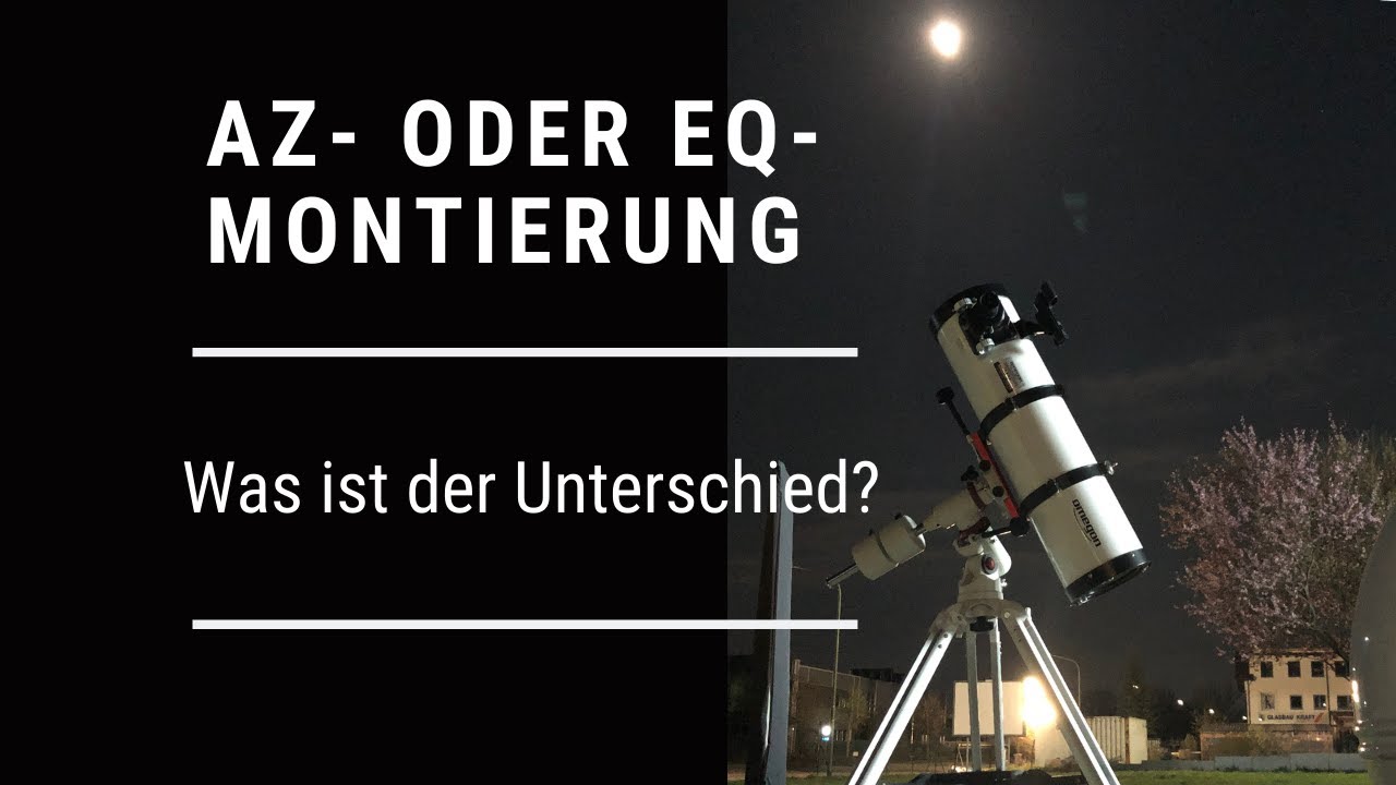 AZ- oder EQ-Montierung: welche ist besser?