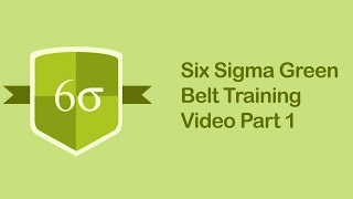 Six Sigma Green Belt Training Video | Six Sigma Tutorial Videos Part 1