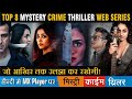 Top 8 Mystery Crime Thriller Web Series Available on Mx Player | Free Web Series to Watch