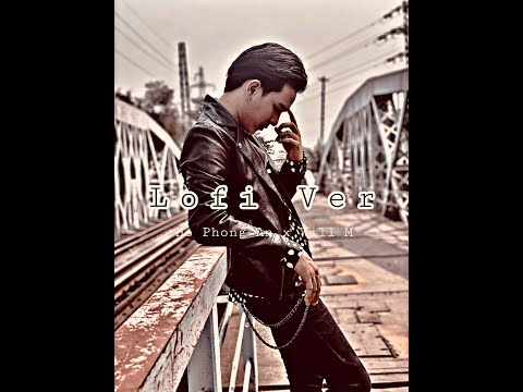 Yêu Được Quên Được ( Lofi Ver ) - Hồ Phong An x Will M [ Tâm Trạng Buồn ]