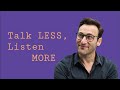 Talk LESS Listen MORE Simon Sinek