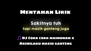 Download lagu Lirik DJ Coba coba Maimunah x Akimilaku masih ganteng 🎧😌 mp3