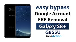 Easy Bypass Samsung Galaxy S8 Plus SM-G955U FRP Google Account Removal without PC