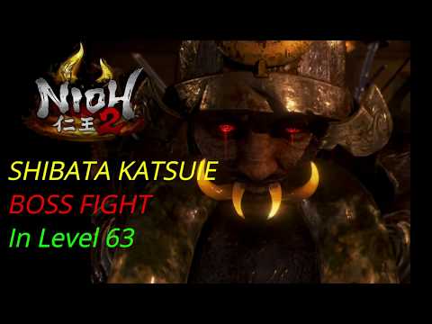 Nioh2 - SHIBATA KATSUIE Boss Guide in Level 63 (PS4 PRO)
