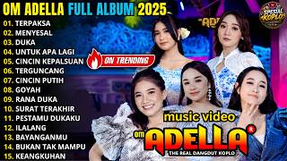 Download lagu OM ADELLA FULL ALBUM TERBARU || TERPAKSA - MENYESAL - DUKA || SPESIAL KOPLO mp3 Download lagu OM ADELLA FULL ALBUM TERBARU || TERPAKSA - MENYESAL - DUKA || SPESIAL KOPLO mp3