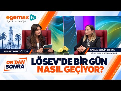 LÖSEV’de Bir Gün Nasıl Geçiyor? | Gamze Berçin Edirne | On’dan Sonra