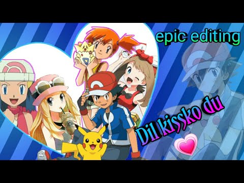 Dil kissko du💖 Pokemon ash and Serena may misty and dawn amv  with epic😎 editing |SSJ saiyan ash