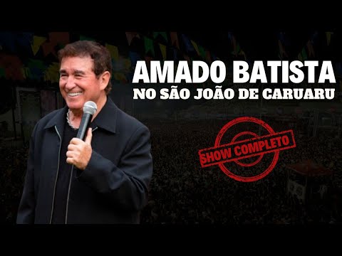 SÃO JOÃO DE CARUARU 2024: Show de AMADO BATISTA ao vivo completo