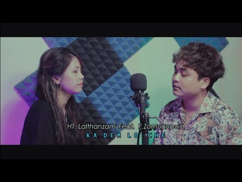 Henry Lalmalsawma Covered by HT. Lalthanzami Feat. F.Zomuanpuia - Ka dem lo che