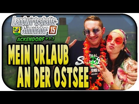 MEIN URLAUB AN DER OSTSEE  #164 - LS15 ACKENDORF V2.2 ★Let's Play Farming Simulator 15